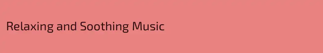 Relaxing and Soothing Music